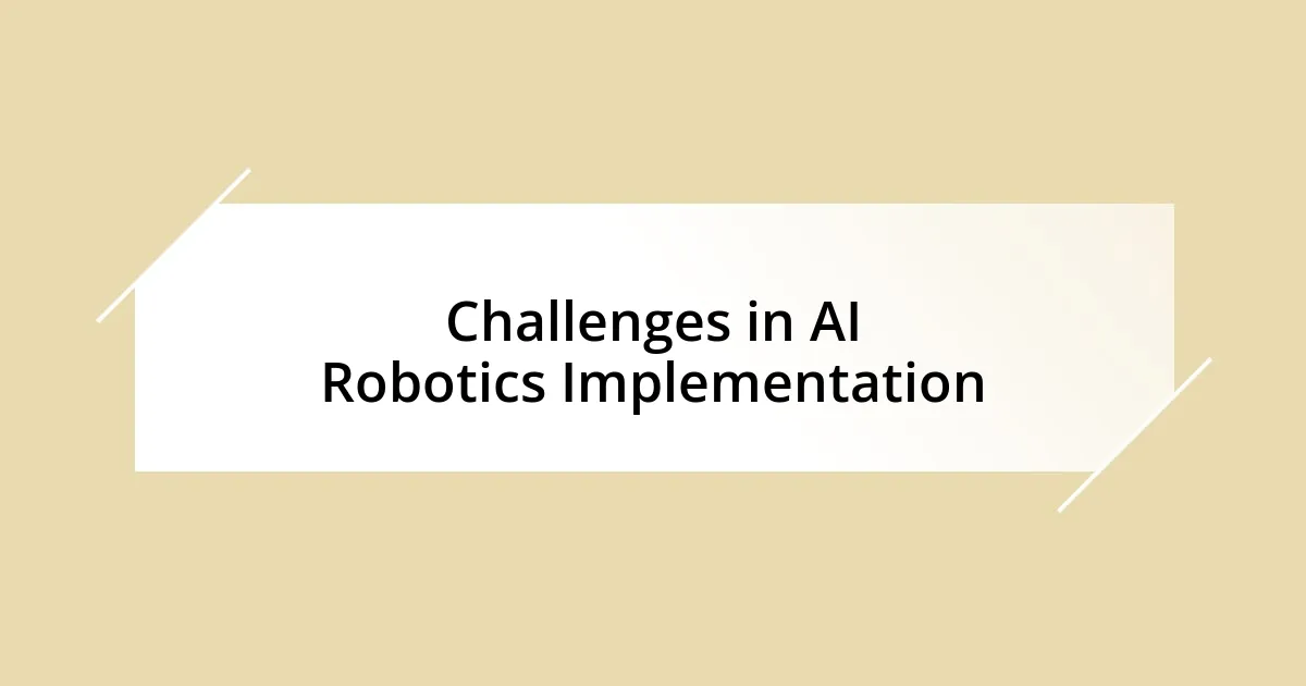 Challenges in AI Robotics Implementation