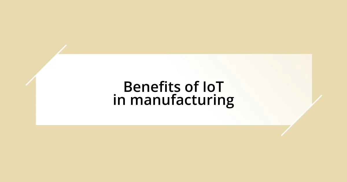 Benefits of IoT in manufacturing