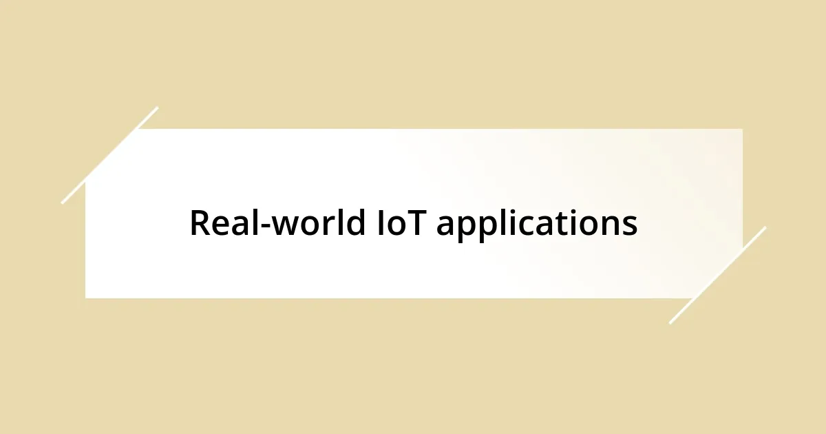 Real-world IoT applications