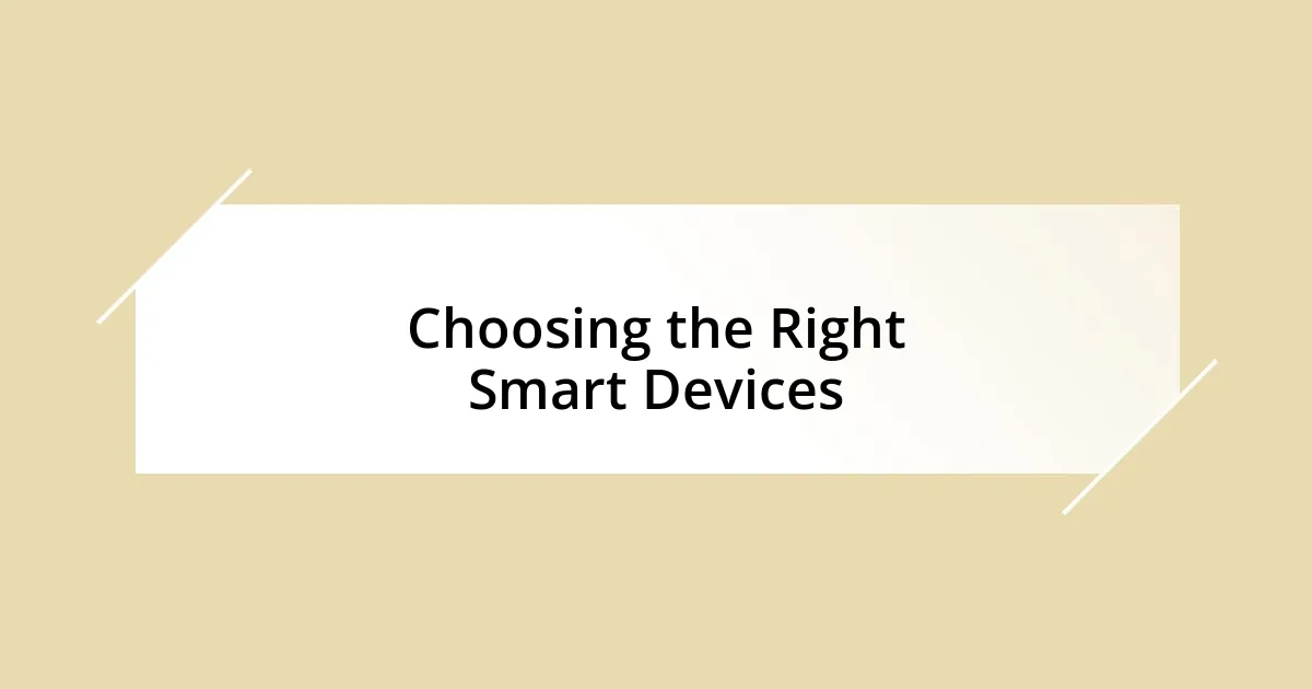 Choosing the Right Smart Devices