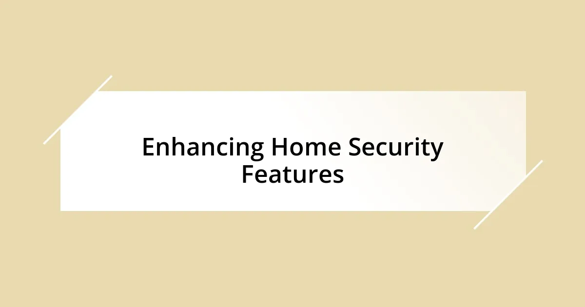 Enhancing Home Security Features