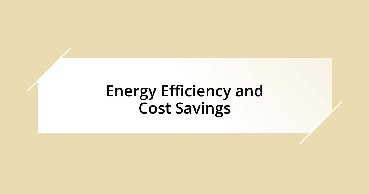 Energy Efficiency and Cost Savings