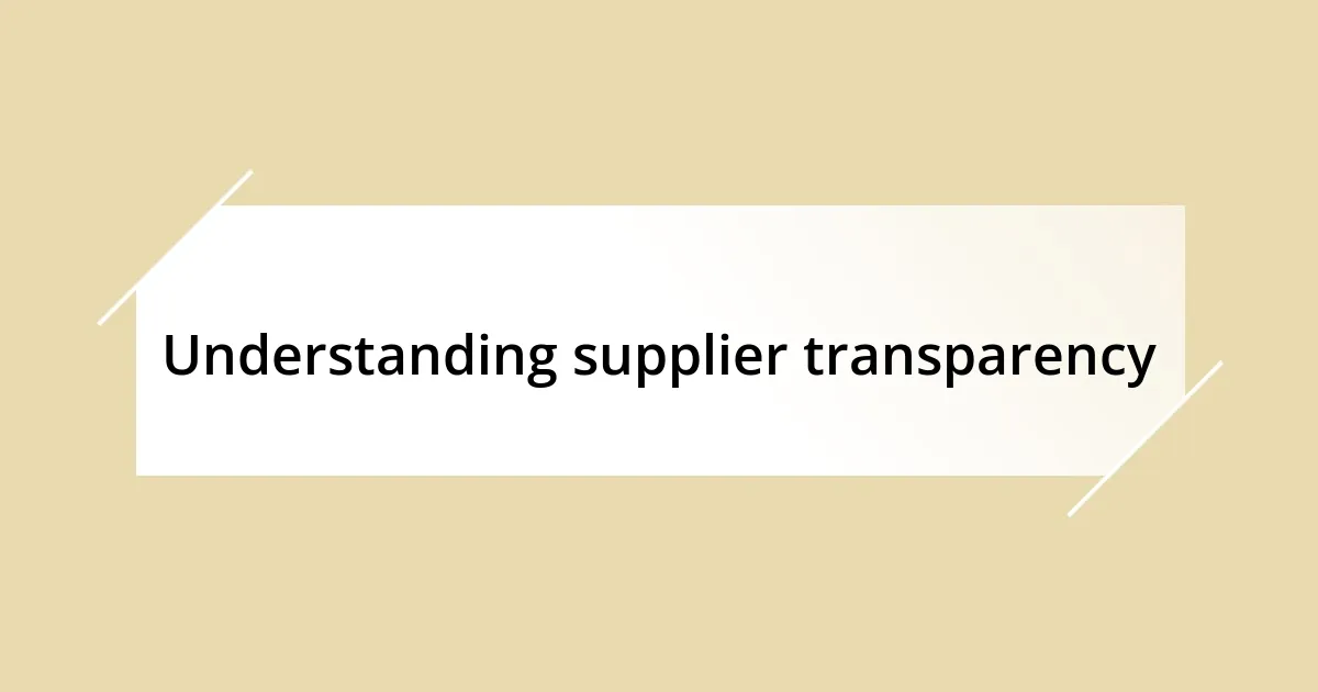 Understanding supplier transparency