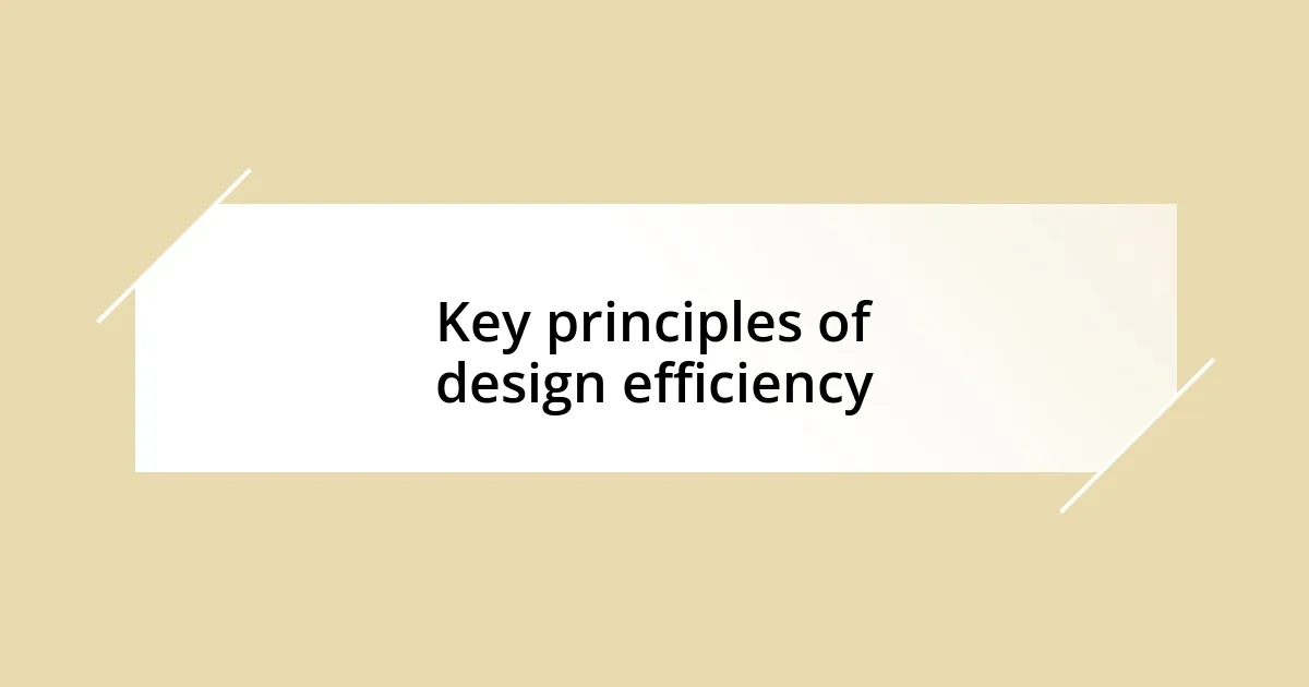 Key principles of design efficiency