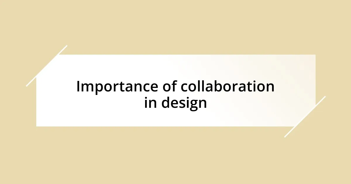 Importance of collaboration in design