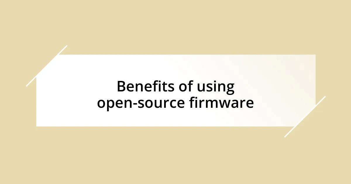 Benefits of using open-source firmware