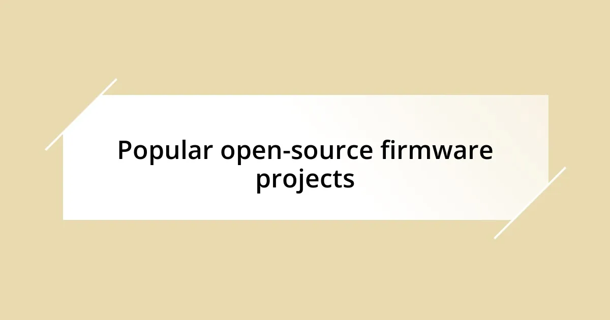 Popular open-source firmware projects