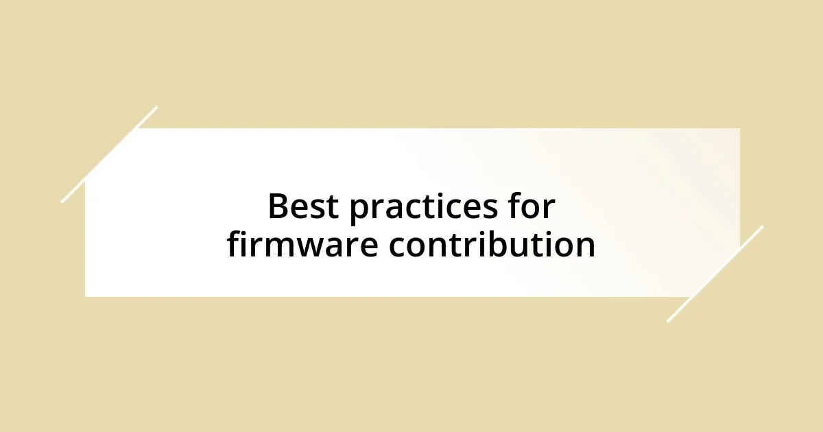 Best practices for firmware contribution