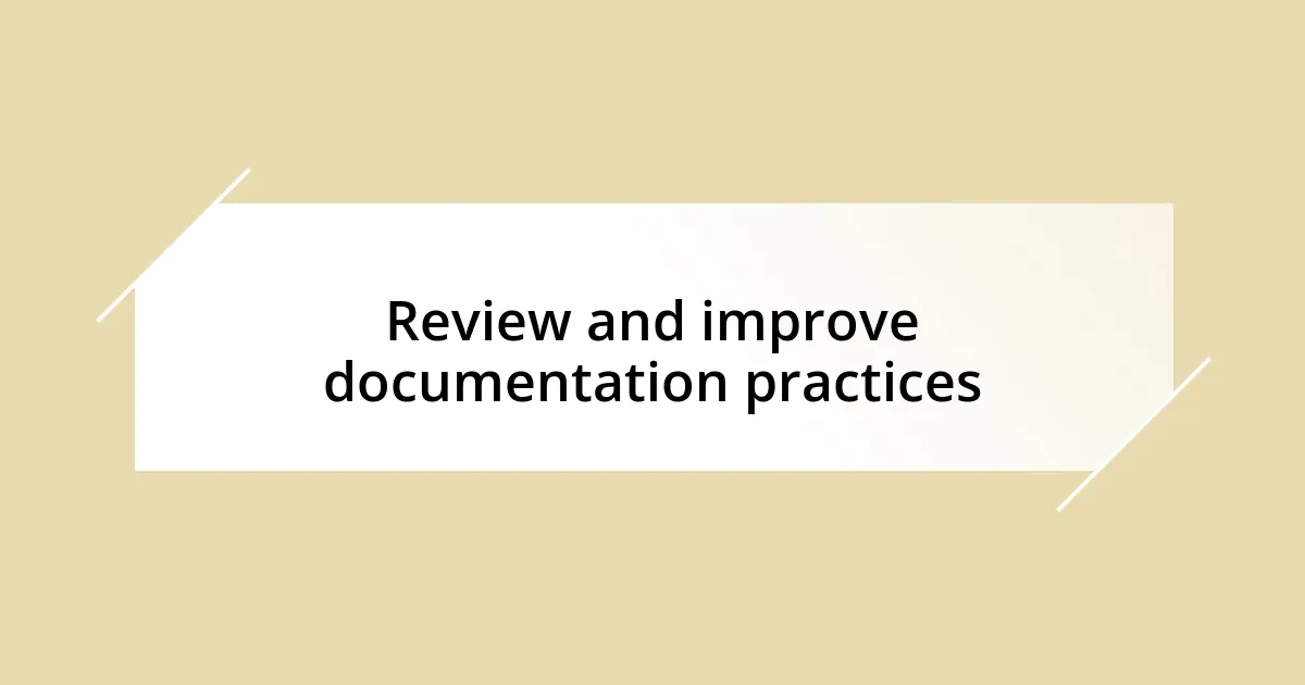 Review and improve documentation practices