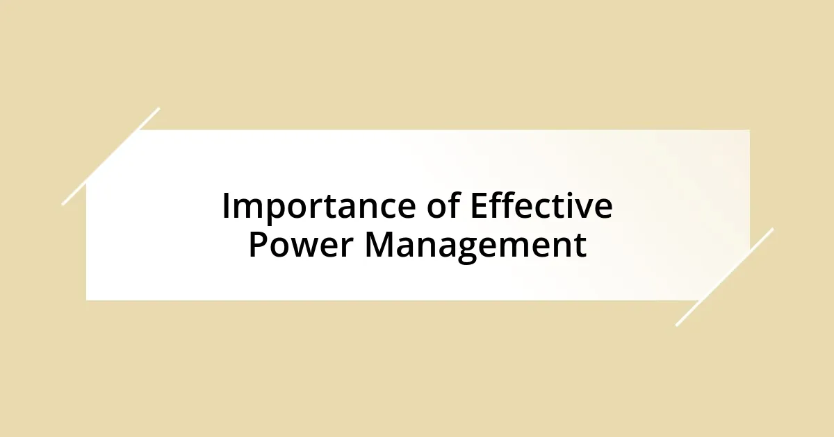 Importance of Effective Power Management