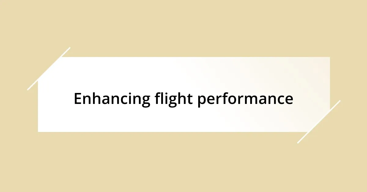 Enhancing flight performance