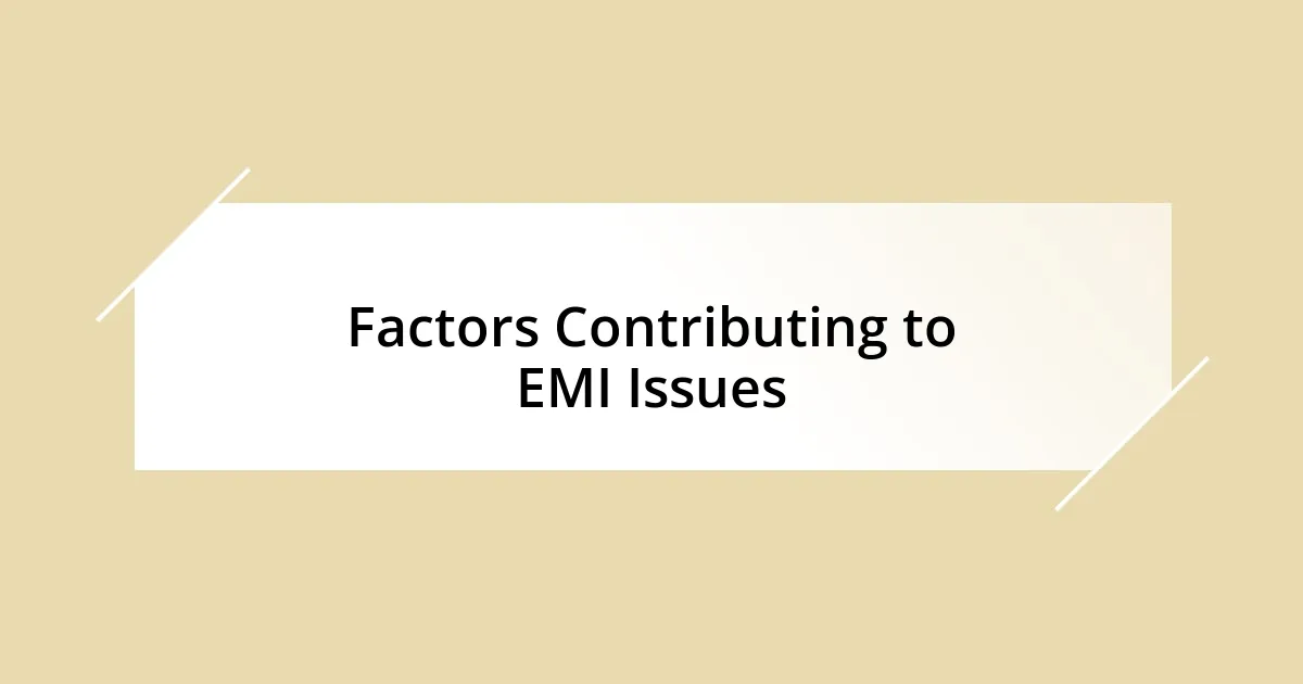 Factors Contributing to EMI Issues