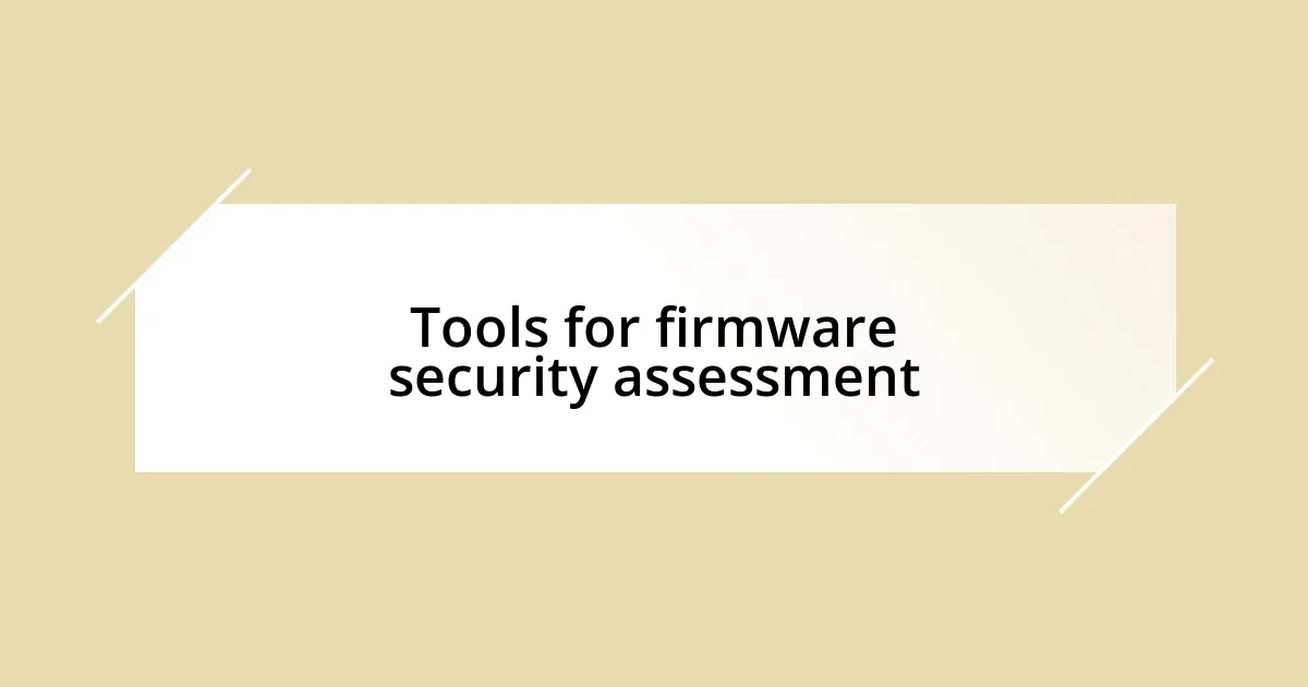 Tools for firmware security assessment