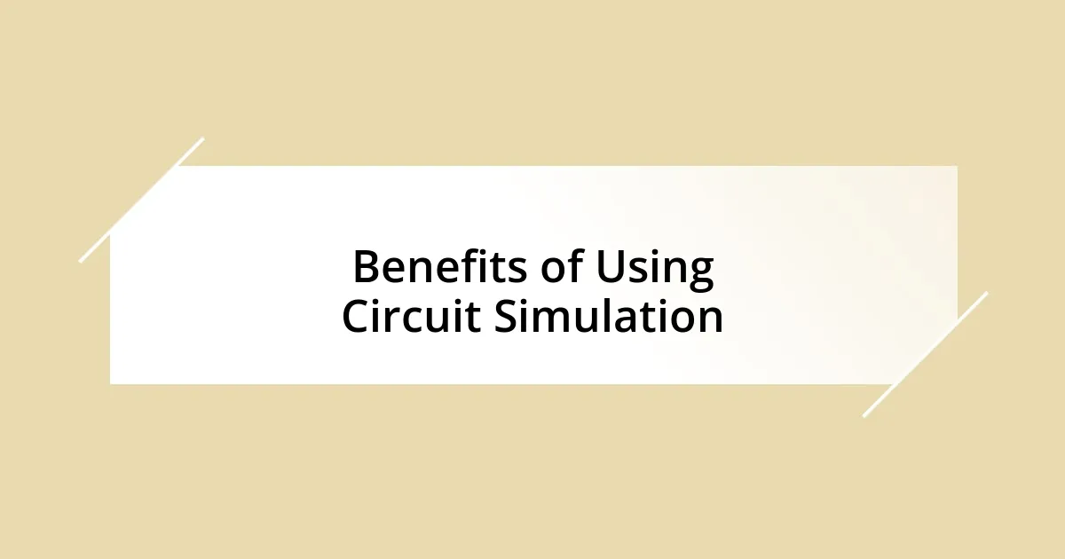 Benefits of Using Circuit Simulation