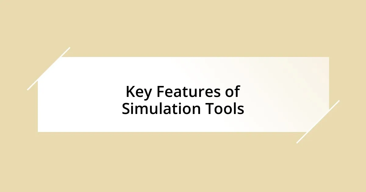 Key Features of Simulation Tools