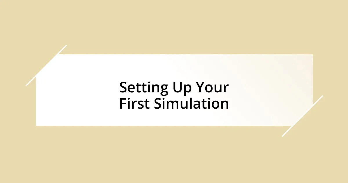 Setting Up Your First Simulation