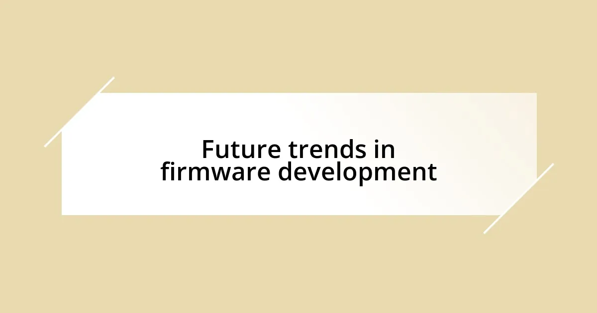 Future trends in firmware development