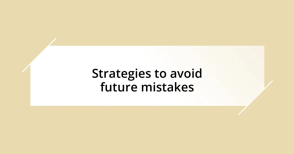 Strategies to avoid future mistakes