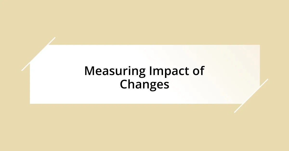 Measuring Impact of Changes