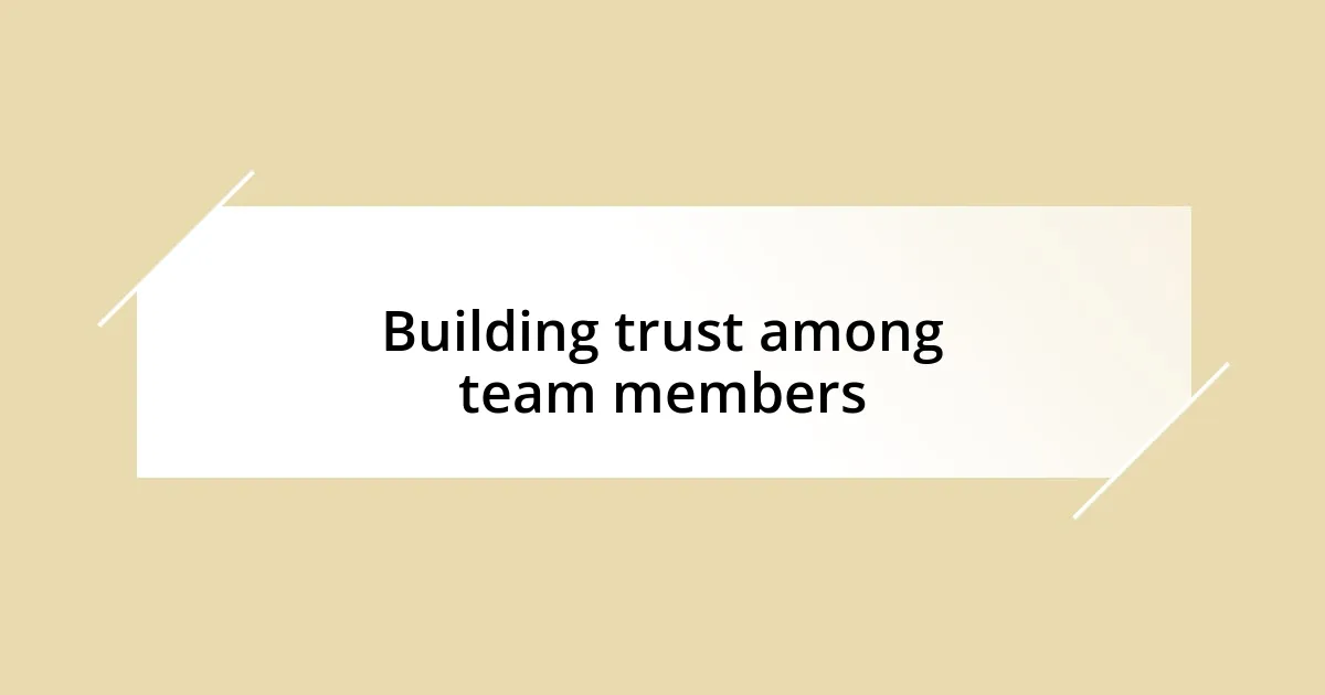 Building trust among team members