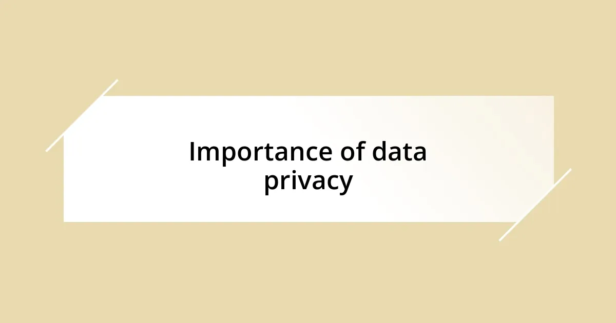 Importance of data privacy