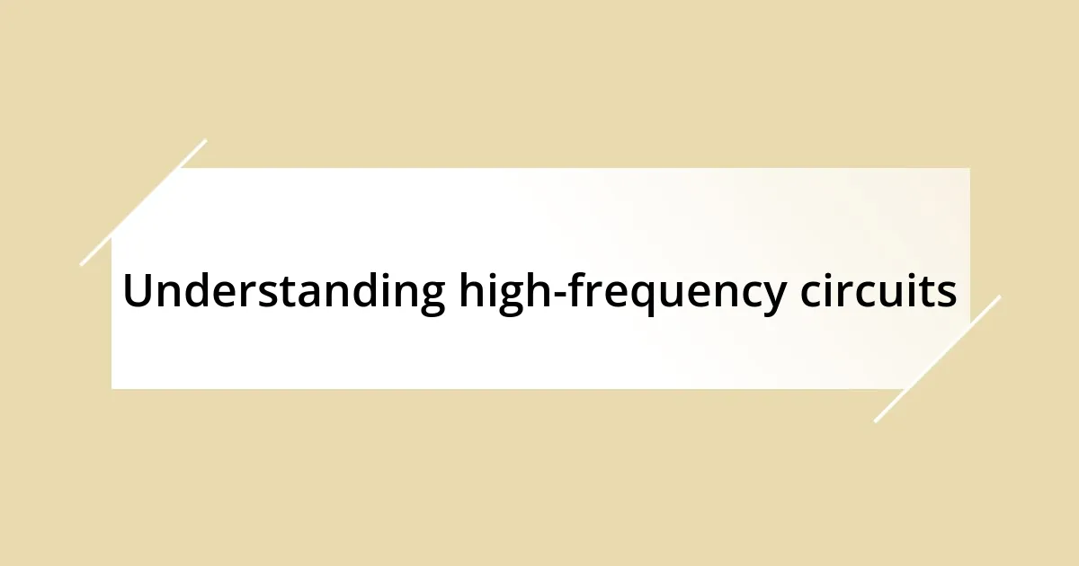 Understanding high-frequency circuits