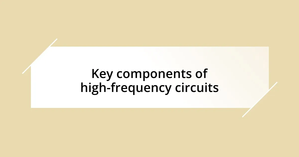 Key components of high-frequency circuits