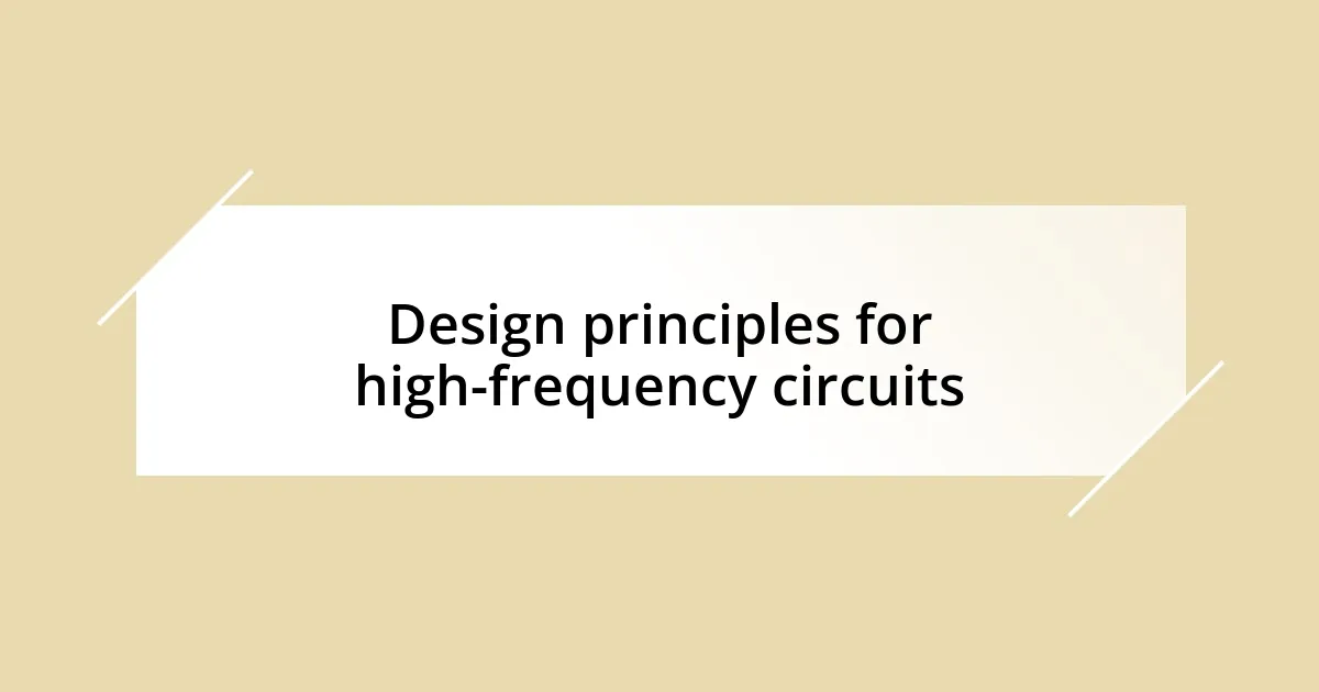 Design principles for high-frequency circuits