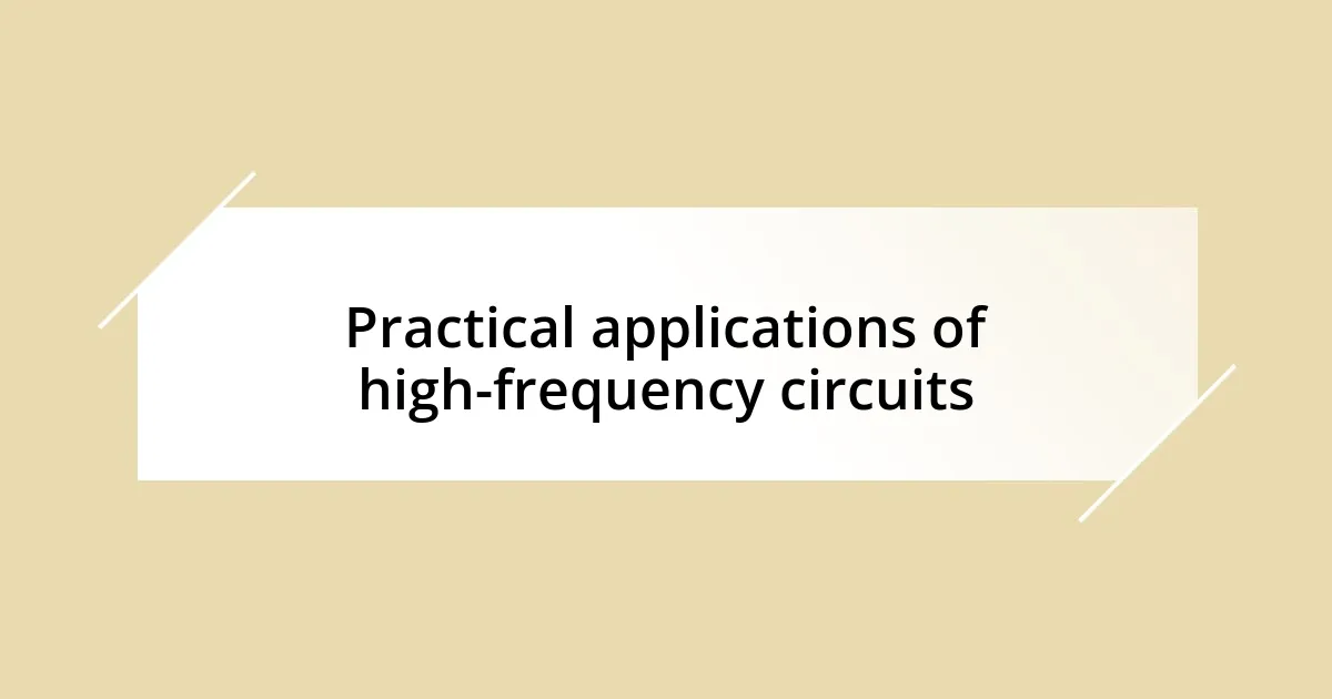 Practical applications of high-frequency circuits