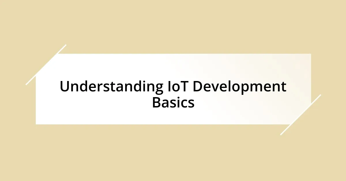 Understanding IoT Development Basics