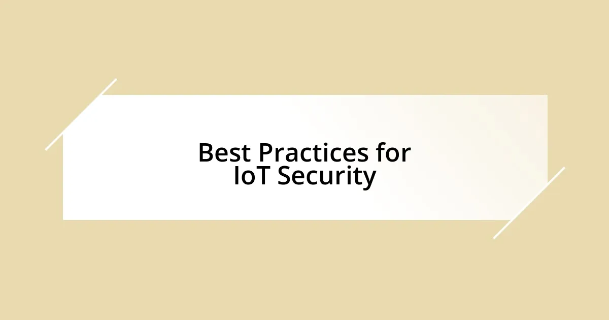 Best Practices for IoT Security