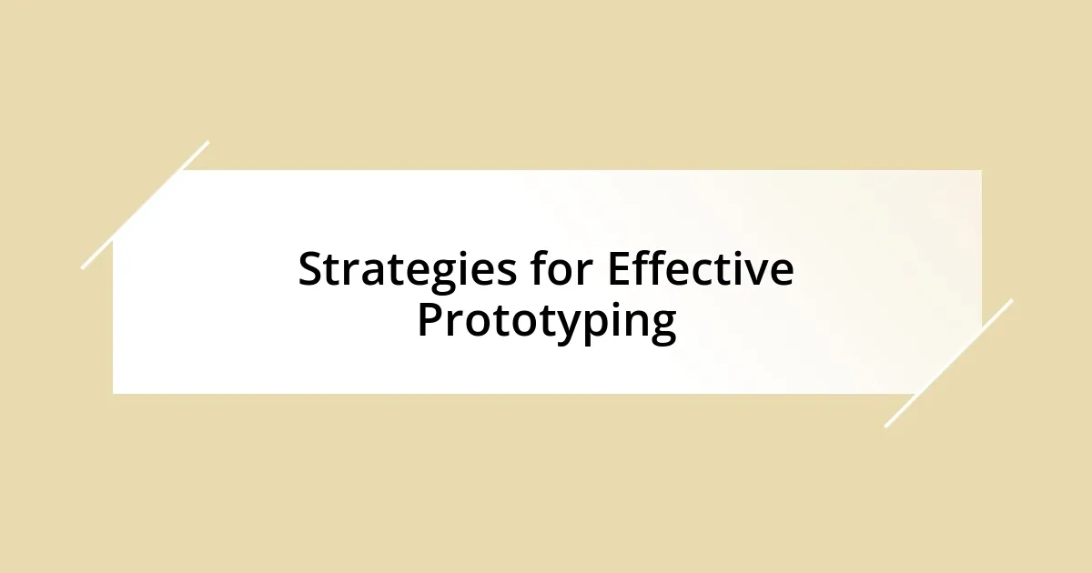 Strategies for Effective Prototyping