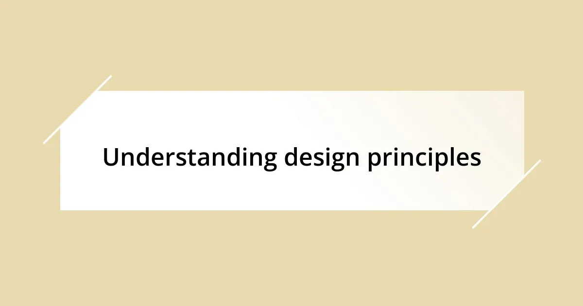 Understanding design principles