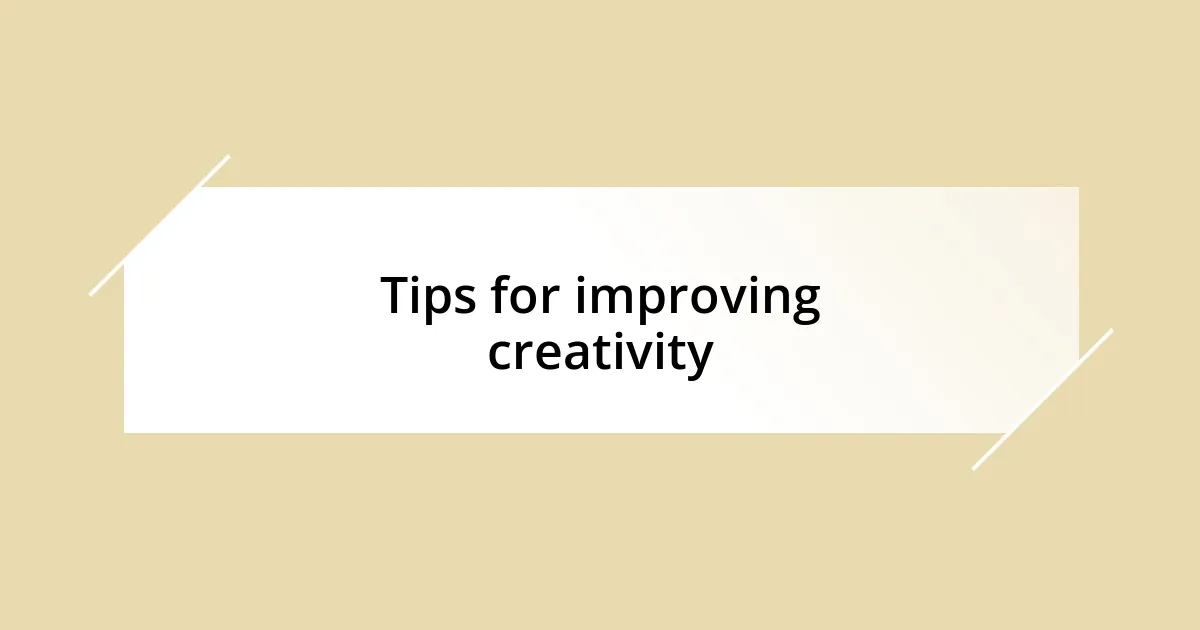 Tips for improving creativity