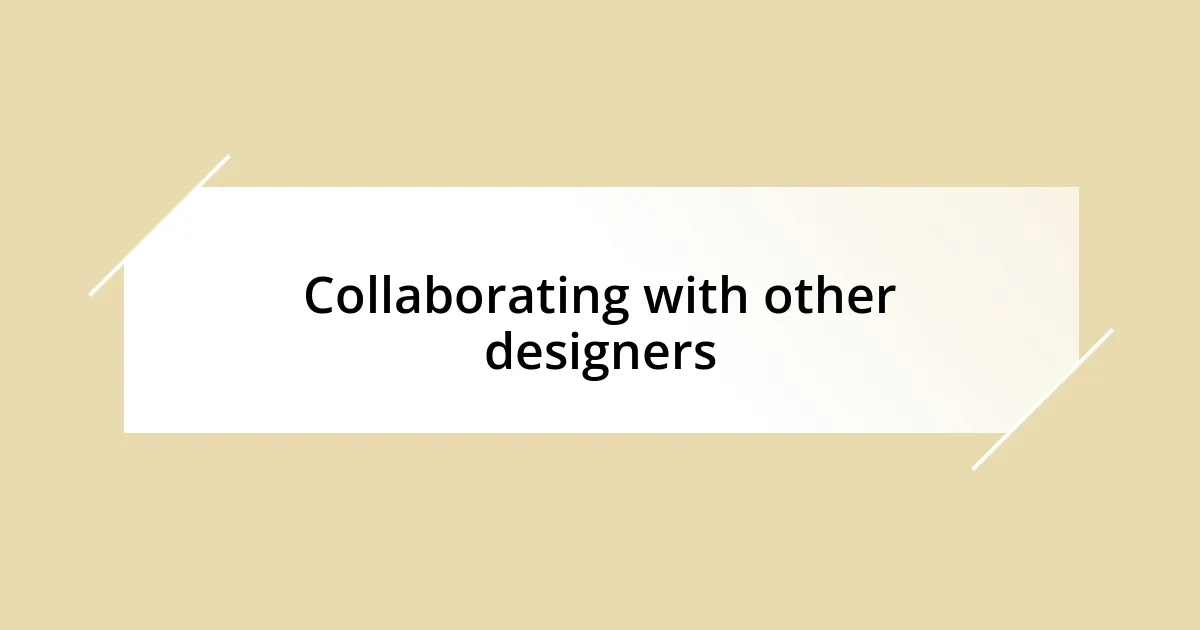 Collaborating with other designers