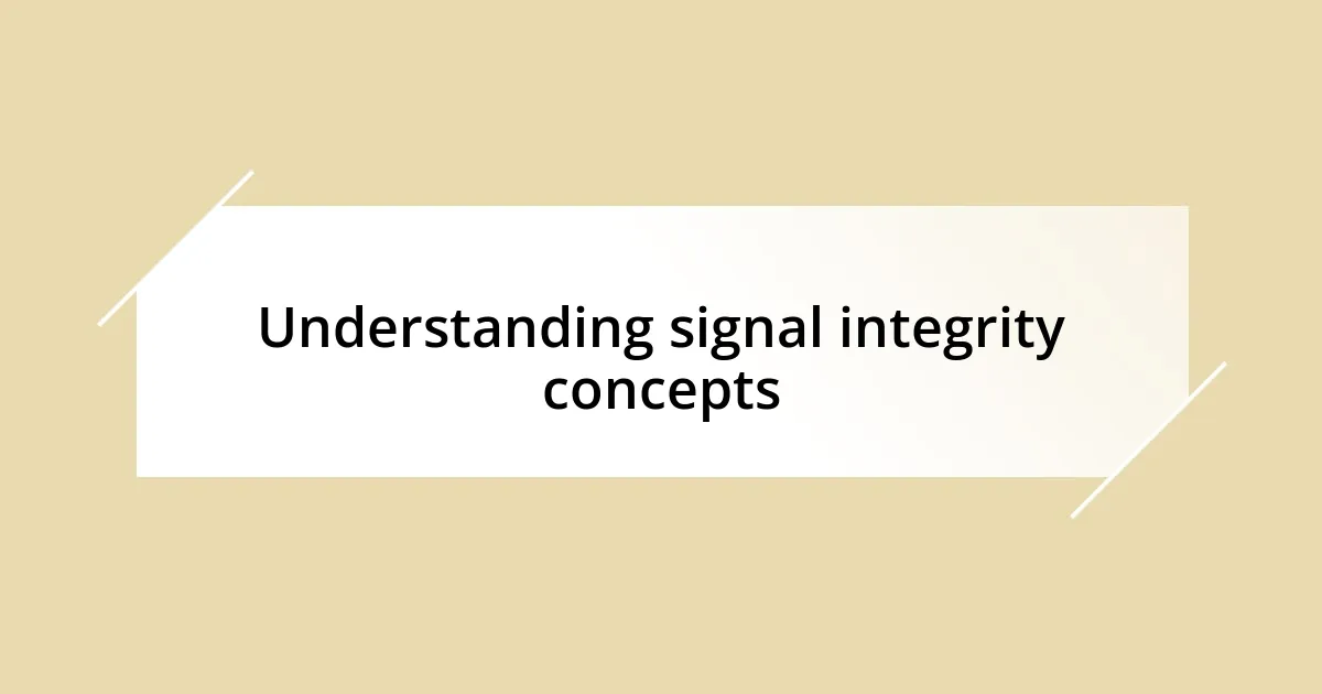 Understanding signal integrity concepts