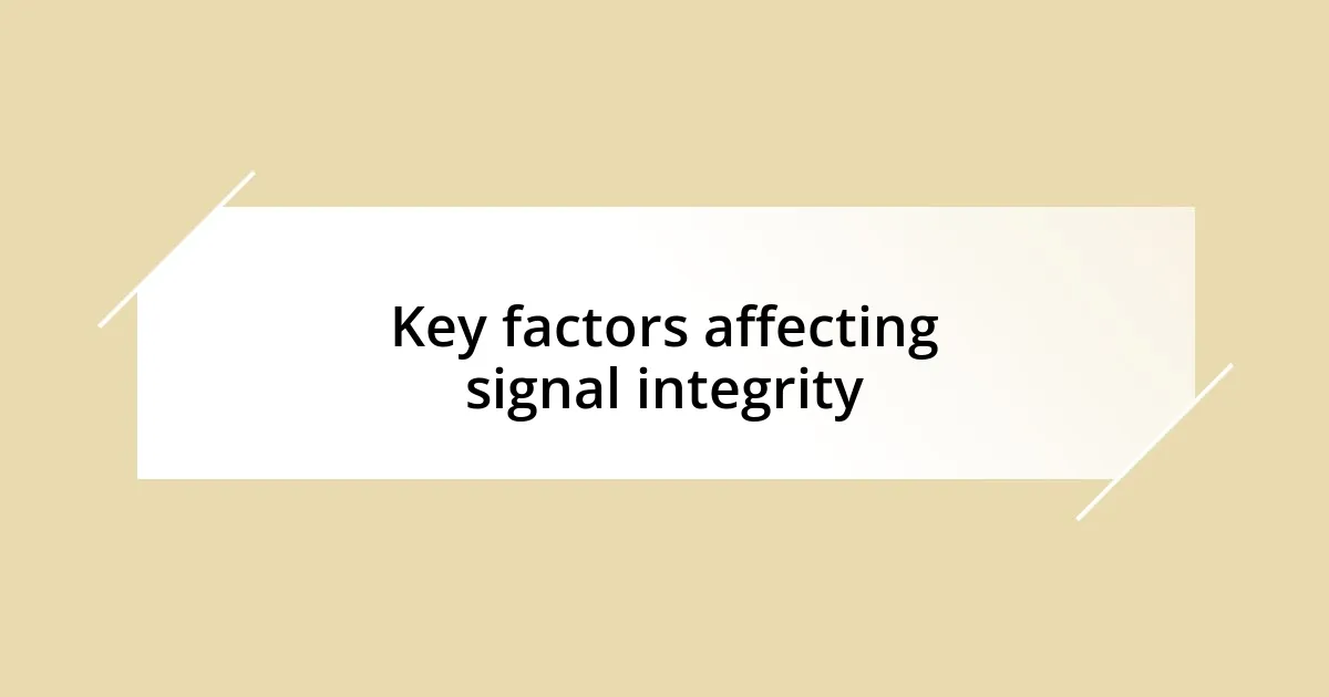 Key factors affecting signal integrity