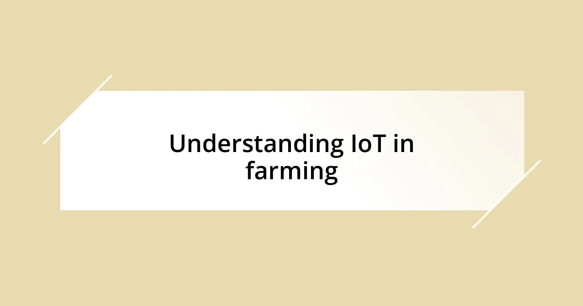 Understanding IoT in farming