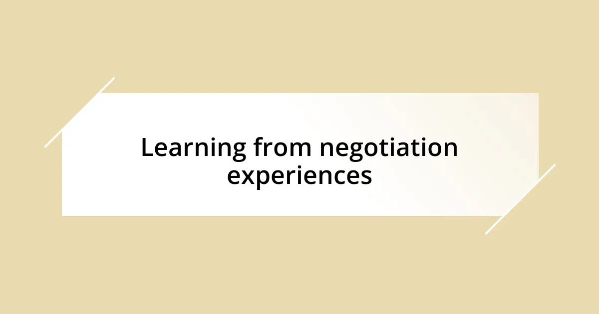 Learning from negotiation experiences