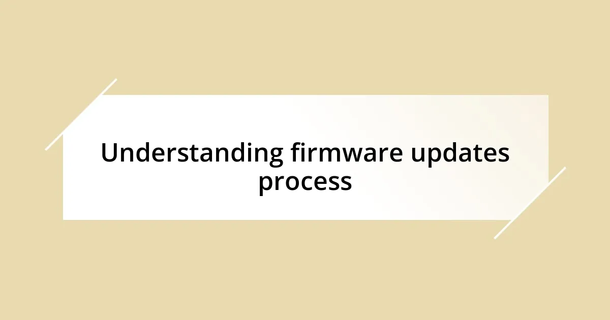 Understanding firmware updates process