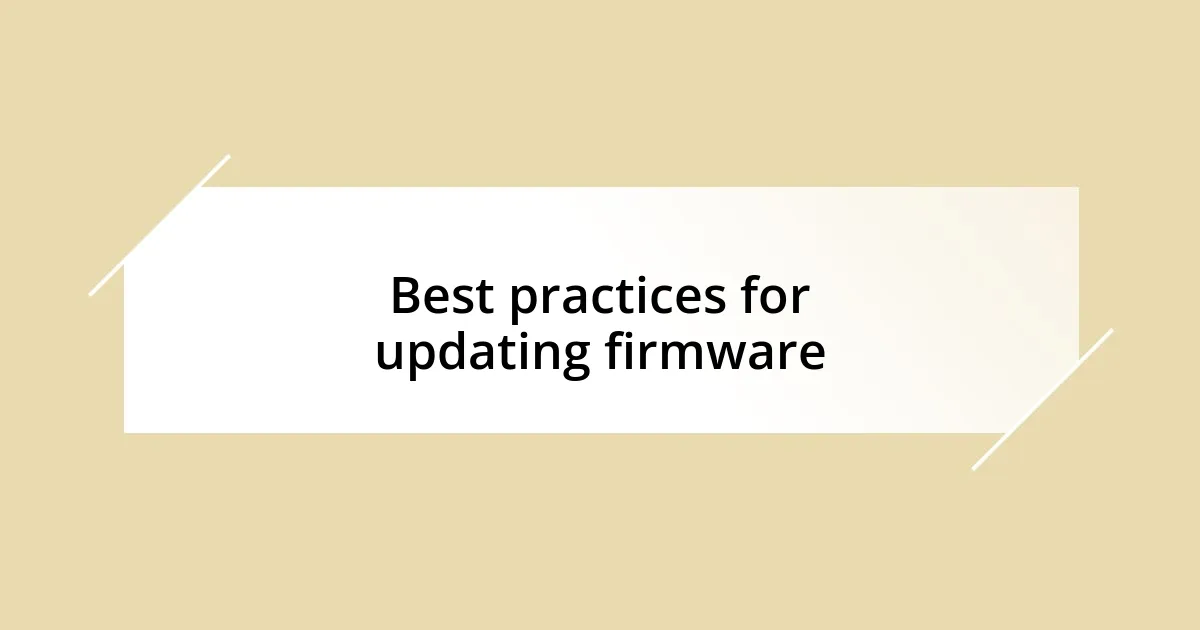 Best practices for updating firmware