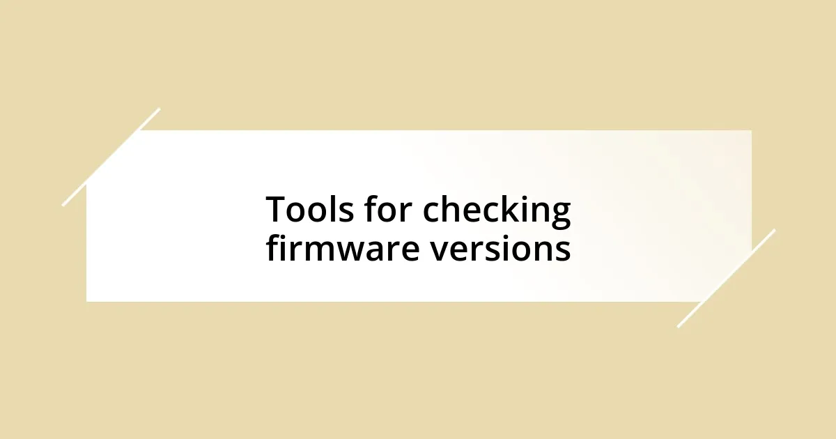 Tools for checking firmware versions