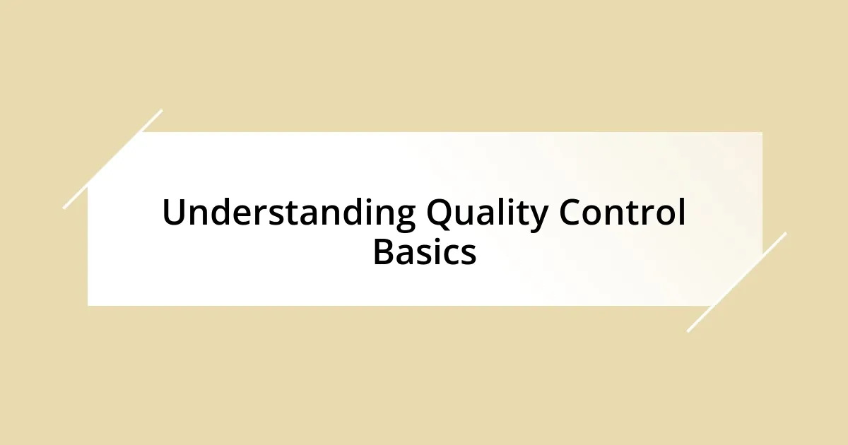 Understanding Quality Control Basics