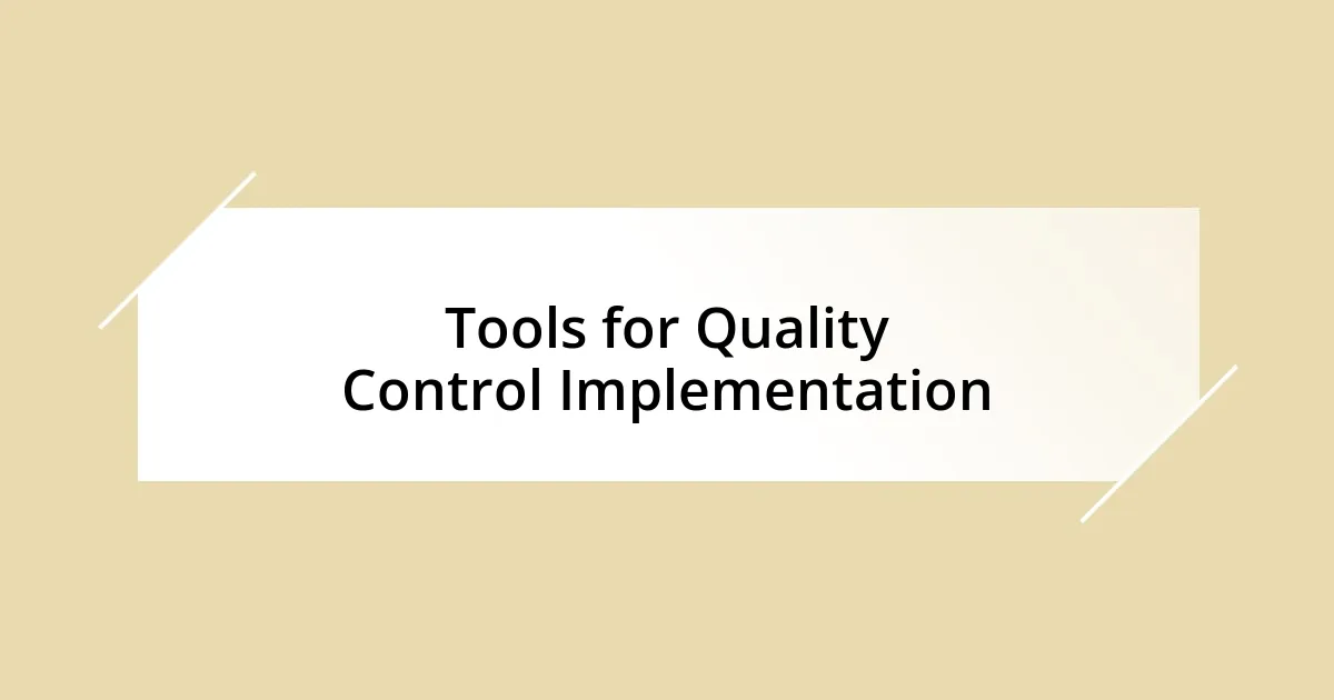 Tools for Quality Control Implementation