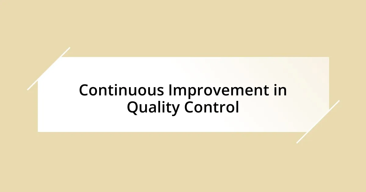 Continuous Improvement in Quality Control